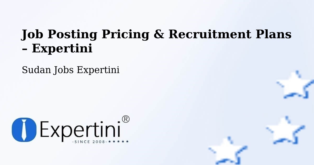 Job Posting Pricing & Recruitment Plans – Berber - Berber, Sudan Jobs Expertini
